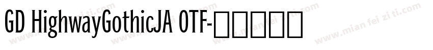 GD HighwayGothicJA 0TF字体转换